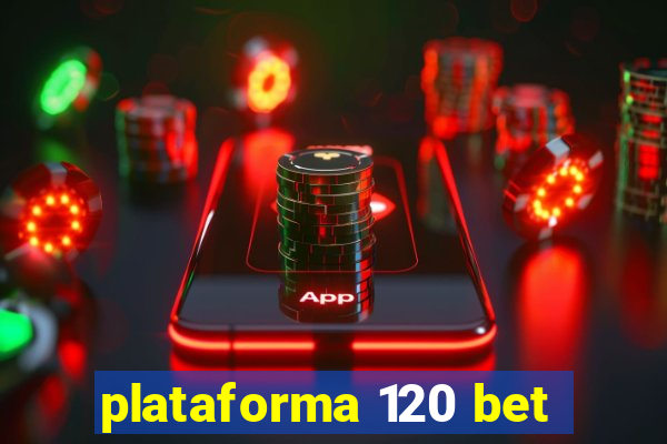 plataforma 120 bet